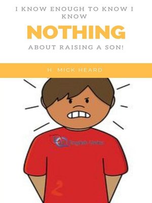 cover image of I Know Enough to Know I Know Nothing About Raising a Son!